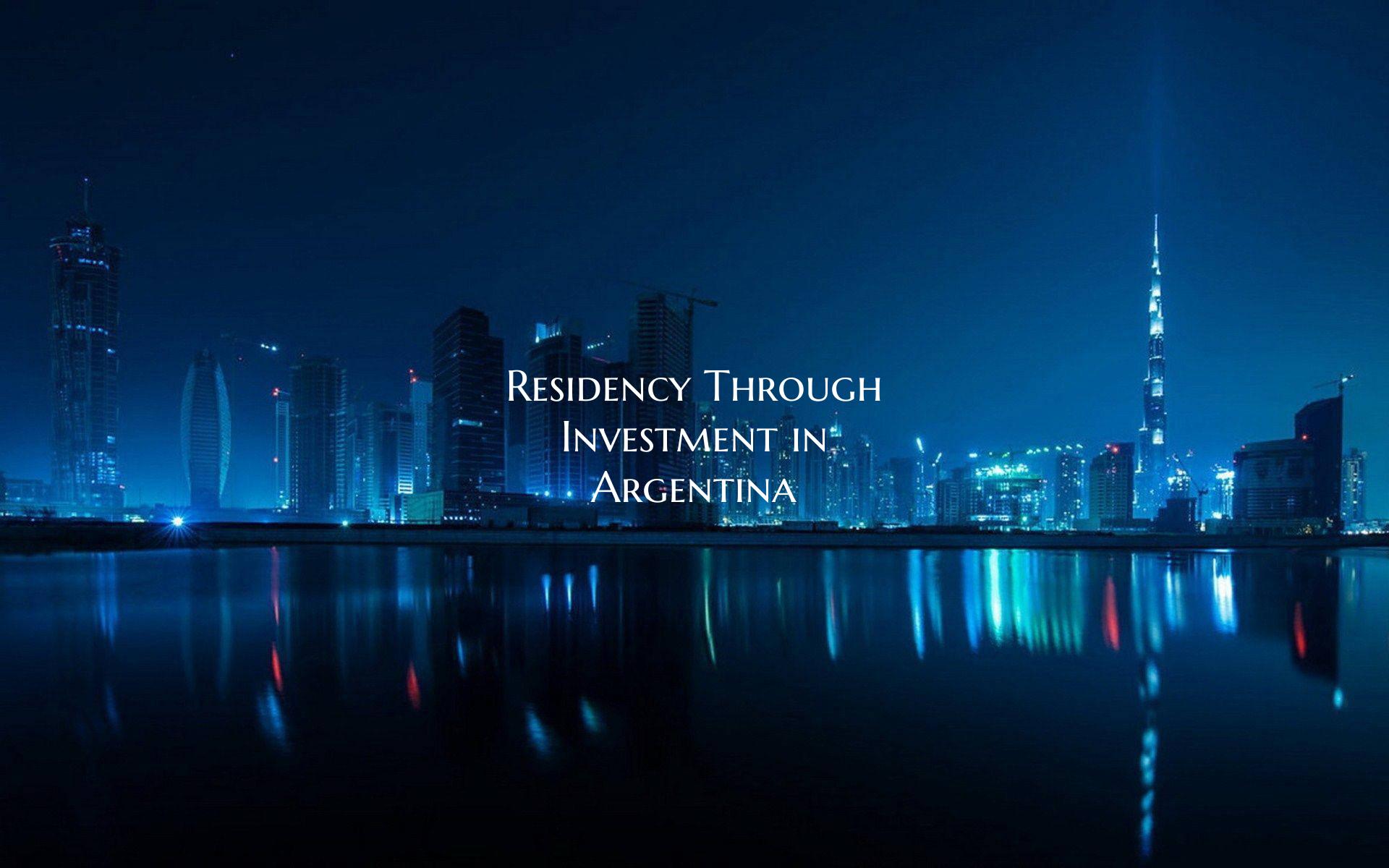 Residency Through Investment in Argentina